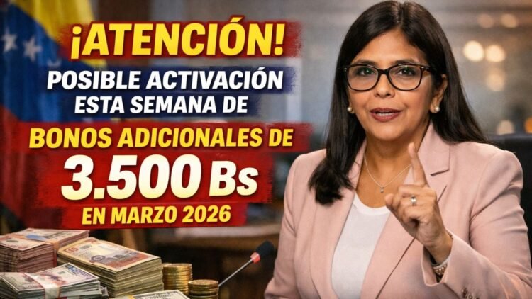 ¡Atención! Posible Activación Esta Semana de Bonos Adicionales de 3.500 Bs en Marzo 2026